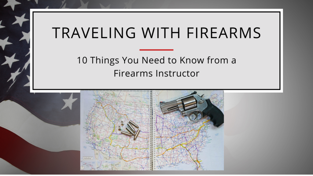 Traveling with Firearms 10 Things You Need to Know from a Firearms Instructor