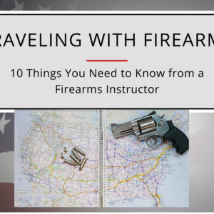 Traveling with Firearms from a Firearms Instructor